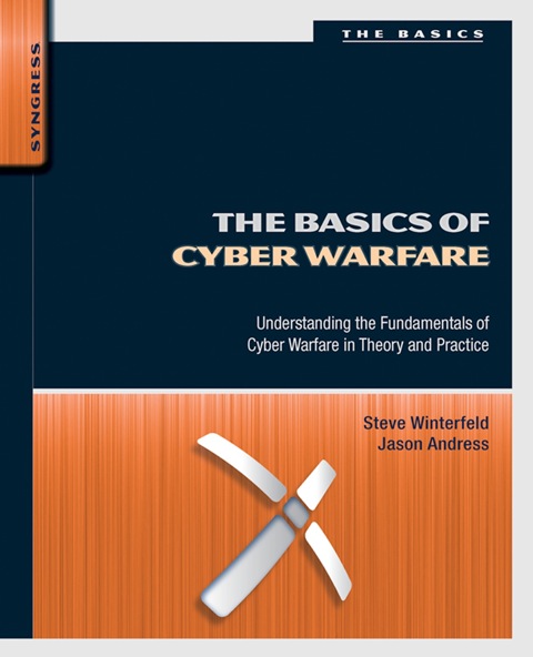 Cover image for book The Basics of Cyber Warfare: Understanding the Fundamentals of Cyber Warfare in Theory and Practice