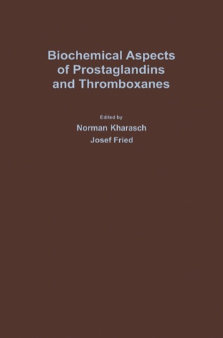 Biochemical Aspects Of Prostaglandins And Thromboxanes: Proceedings Of The 1976 Intra-Science Research Foundation Symposium December 1-3, Santa Monica, California