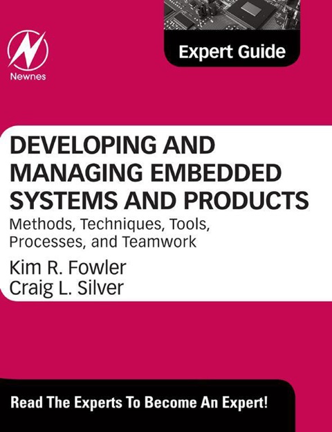 Cover image for book Developing and Managing Embedded Systems and Products: Methods, Techniques, Tools, Processes, and Teamwork