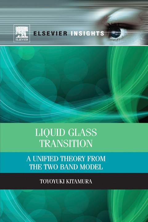 Cover image for book Liquid Glass Transition: A Unified Theory From the Two Band Model