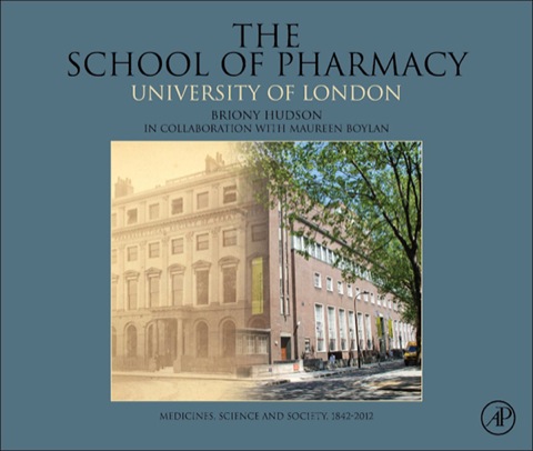 Cover image for book The School of Pharmacy, University of London: Medicines, Science and Society, 1842-2012