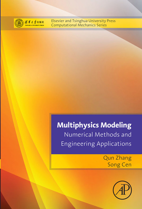 Cover image for book Multiphysics Modeling: Numerical Methods and Engineering Applications: Tsinghua University Press Computational Mechanics Series