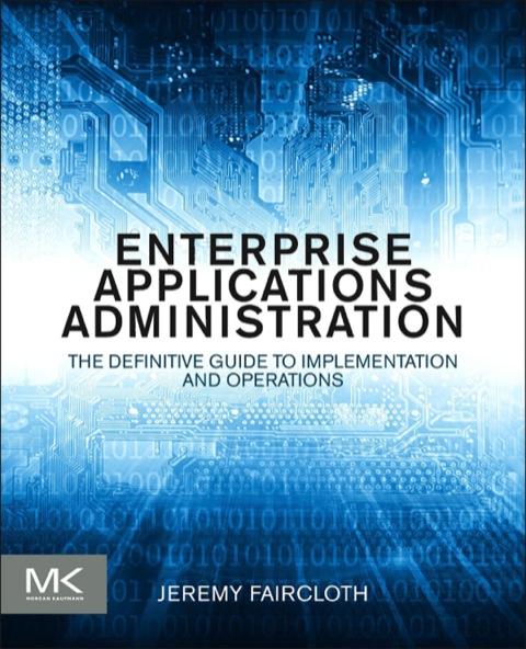 Cover image for book Enterprise Applications Administration: The Definitive Guide to Implementation and Operations