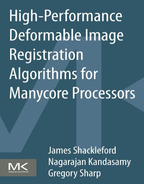 Cover image for book High Performance Deformable Image Registration Algorithms for Manycore Processors