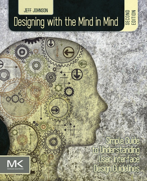 Cover image for book Designing with the Mind in Mind: Simple Guide to Understanding User Interface Design Guidelines