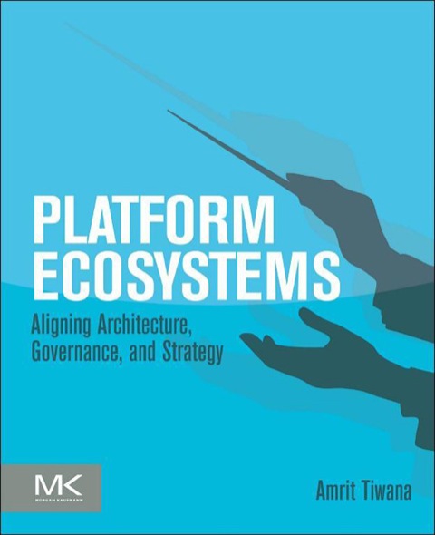 Cover image for book Platform Ecosystems: Aligning Architecture, Governance, and Strategy