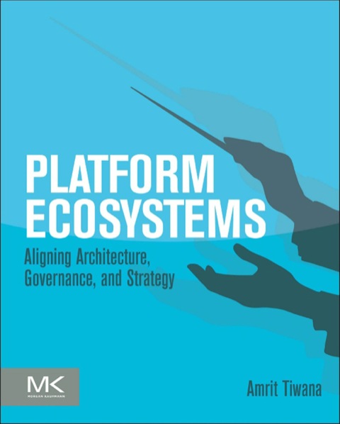 Cover image for book Platform Ecosystems: Aligning Architecture, Governance, and Strategy