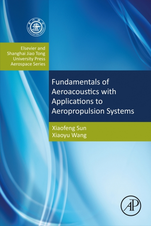 Fundamentals of Aeroacoustics with Applications to Aeropropulsion Systems 