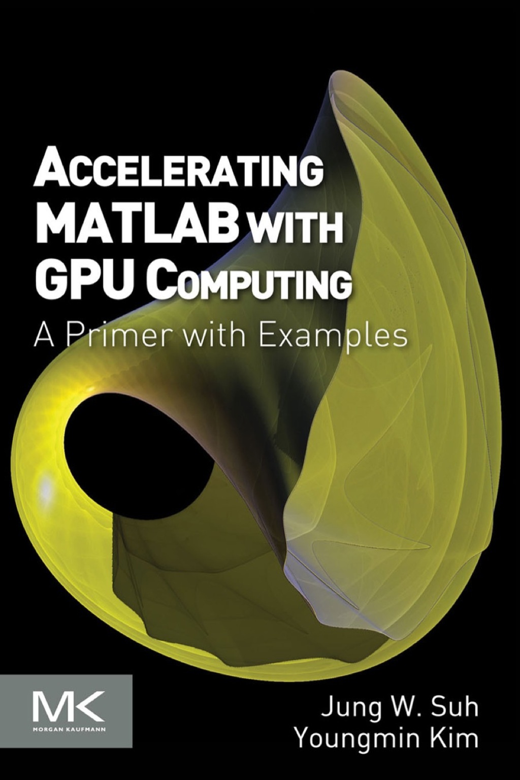 Accelerating MATLAB with GPU Computing: A Primer with Examples (eBook)