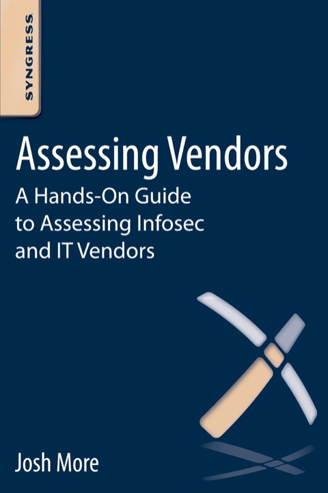 Cover image for book Assessing Vendors: A Hands-On Guide to Assessing Infosec and IT Vendors
