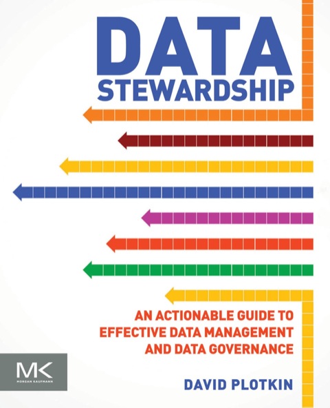 Cover image for book Data Stewardship: An Actionable Guide to Effective Data Management and Data Governance