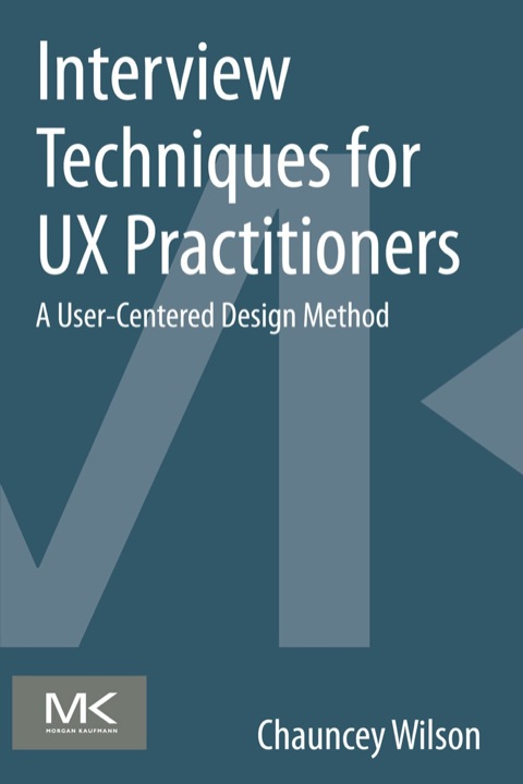 Cover image for book Interview Techniques for UX Practitioners: A User-Centered Design Method