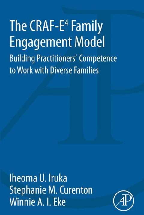Cover image for book The CRAF-E4 Family Engagement Model: Building Practitioners’ Competence to Work with Diverse Families