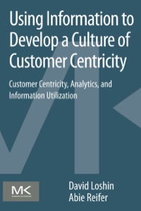 Titelbild: Using Information to Develop a Culture of Customer Centricity: Customer Centricity, Analytics, and Information Utilization 9780124105430