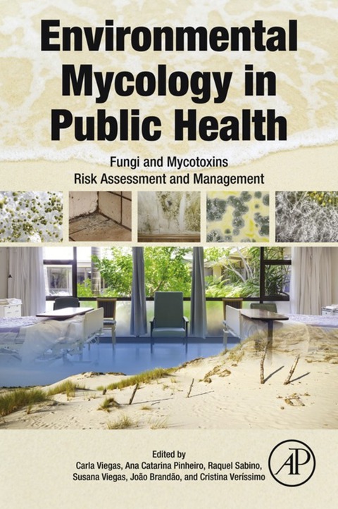 Cover image for book Environmental Mycology in Public Health: Fungi and Mycotoxins Risk Assessment and Management.