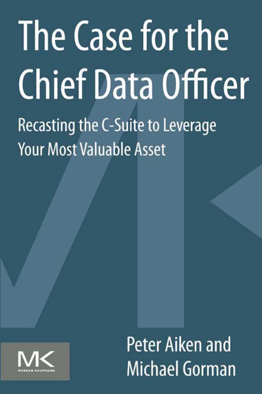 Reflowable The Case for the Chief Data Officer: Recasting the C-Suite to Leverage Your Most Valuable Asset; $11.24