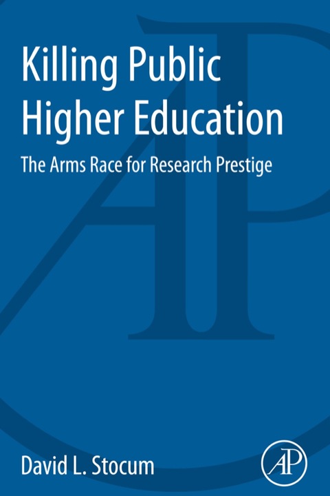 Cover image for book Killing Public Higher Education: The Arms Race for Research Prestige