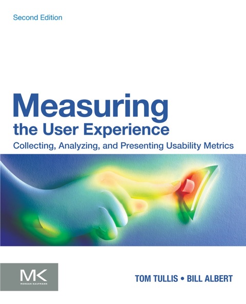 Cover image for book Measuring the User Experience: Collecting, Analyzing, and Presenting Usability Metrics