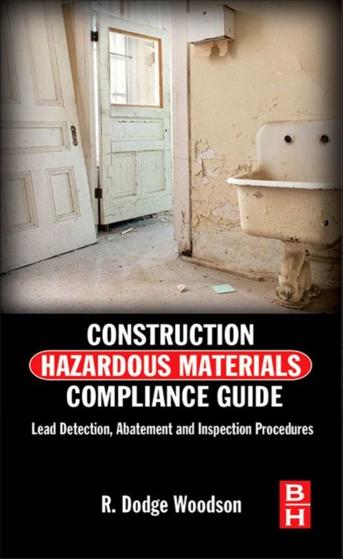 Cover image for book Construction Hazardous Materials Compliance Guide: Lead Detection, Abatement and Inspection Procedures