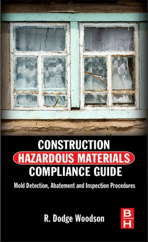 Cover image for book Construction Hazardous Materials Compliance Guide: Mold Detection, Abatement and Inspection Procedures