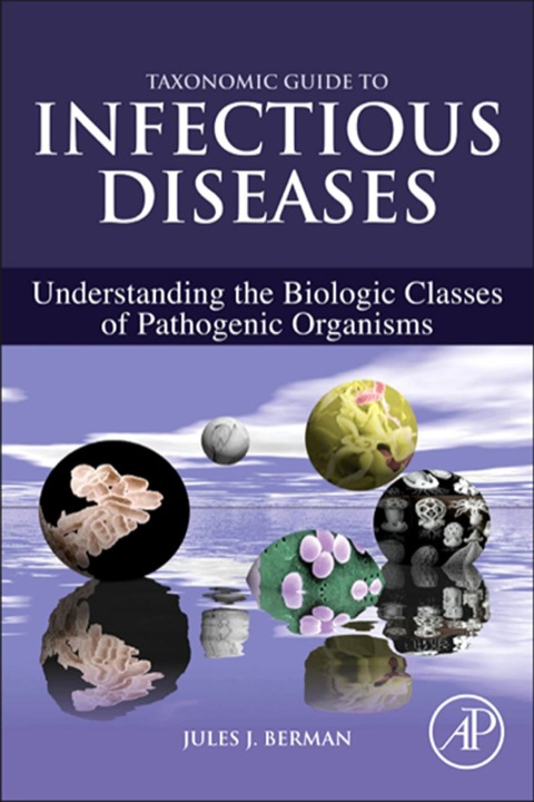 Cover image for book Taxonomic Guide to Infectious Diseases: Understanding the Biologic Classes of Pathogenic Organisms