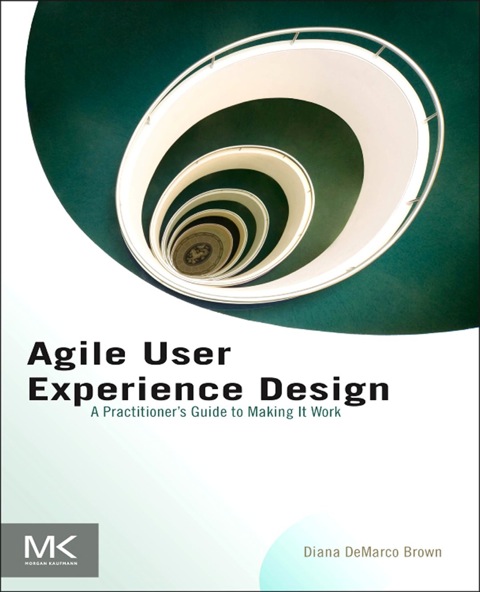 Cover image for book Agile User Experience Design: A Practitioner’s Guide to Making It Work