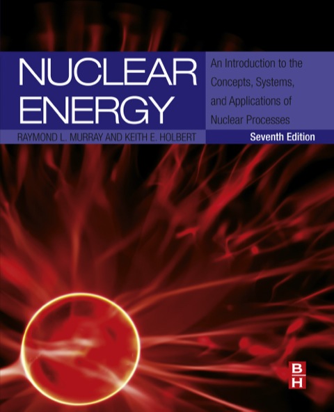 Cover image for book Nuclear Energy: An Introduction to the Concepts, Systems, and Applications of Nuclear Processes