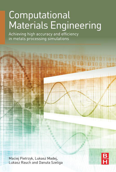 Cover image for book Computational Materials Engineering: Achieving High Accuracy and Efficiency in Metals Processing Simulations