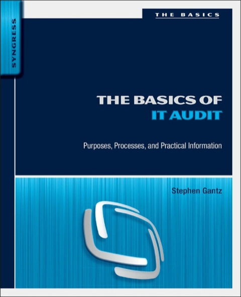Cover image for book The Basics of IT Audit: Purposes, Processes, and Practical Information