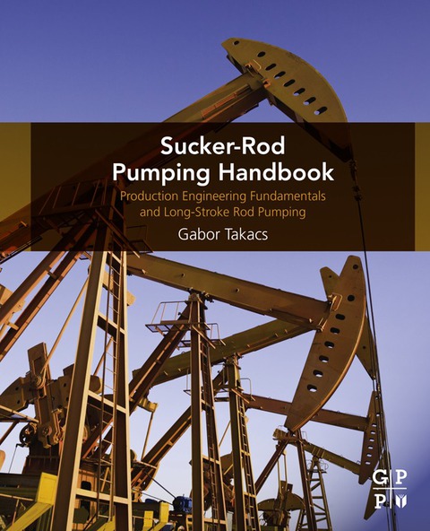 Cover image for book Sucker-Rod Pumping Handbook: Production Engineering Fundamentals and Long-Stroke Rod Pumping