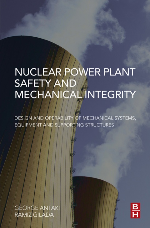 Cover image for book Nuclear Power Plant Safety and Mechanical Integrity: Design and Operability of Mechanical Systems, Equipment and Supporting Structures