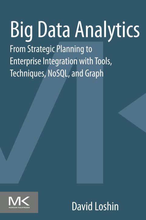 Cover image for book Big Data Analytics: From Strategic Planning to Enterprise Integration with Tools, Techniques, NoSQL, and Graph