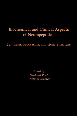 Biochemical and Clinical Aspects of  Neuropeptides Synthesis, Processing, and Gene Structure