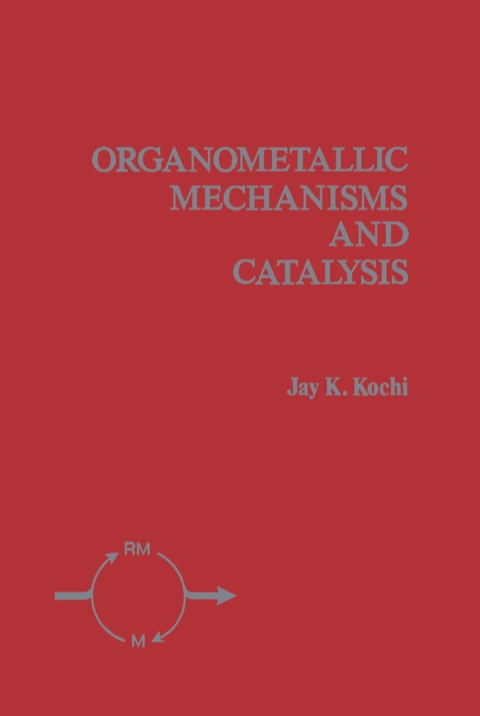 Cover image for book Organometallic Mechanisms and Catalysis: The Role of Reactive Intermediates in Organic Processes
