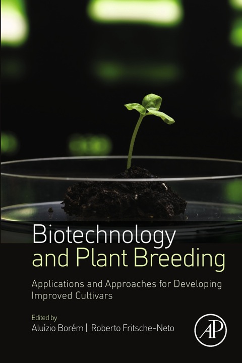 Cover image for book Biotechnology and Plant Breeding: Applications and Approaches for Developing Improved Cultivars