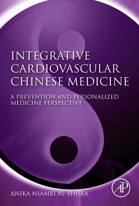 Cover image for book Integrative Cardiovascular Chinese Medicine: A Prevention and Personalized Medicine Perspective