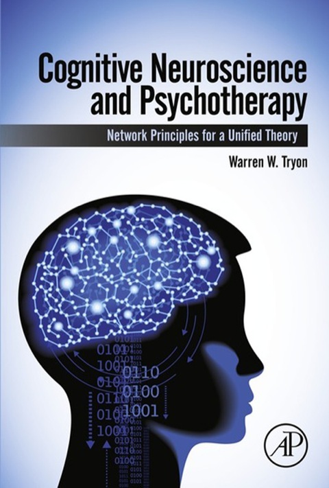 Cover image for book Cognitive Neuroscience and Psychotherapy: Network Principles for a Unified Theory