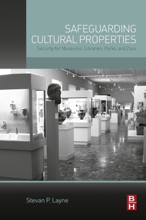 Cover image for book Safeguarding Cultural Properties: Security for Museums, Libraries, Parks, and Zoos