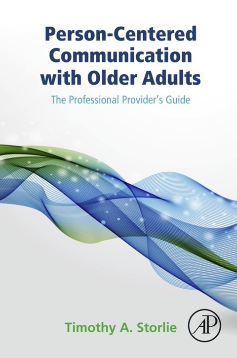 Cover image for book Person-Centered Communication with Older Adults: The Professional Provider's Guide