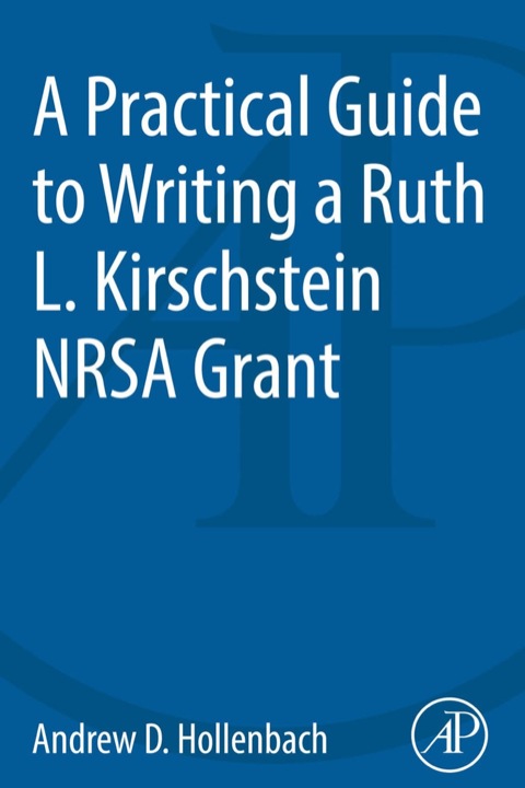 Cover image for book A Practical Guide to Writing a Ruth L. Kirschstein NRSA Grant