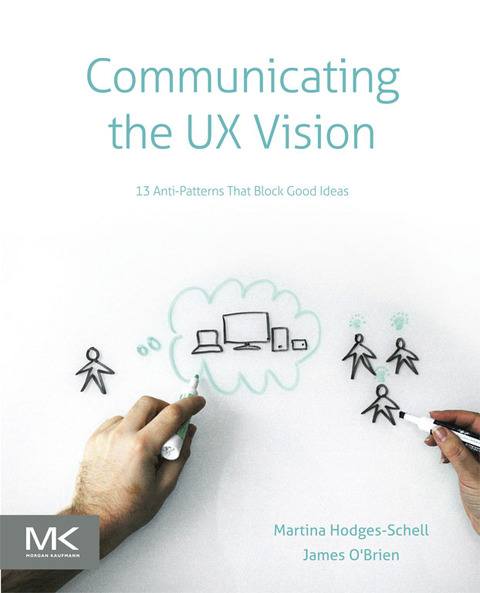 Cover image for book Communicating the UX Vision: 13 Anti-Patterns That Block Good Ideas