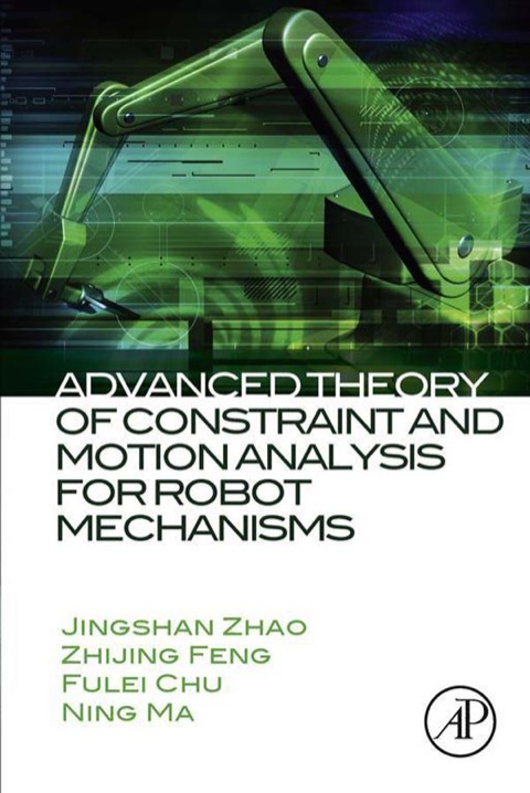 Cover image for book Advanced Theory of Constraint and Motion Analysis for Robot Mechanisms