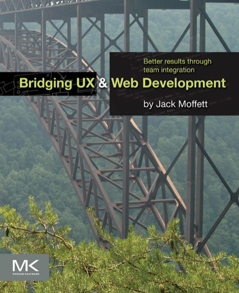 Cover image for book Bridging UX and Web Development: Better Results through Team Integration