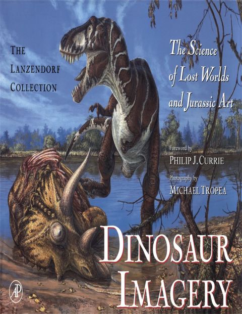 [1825 days] Dinosaur Imagery: The Science of Lost Worlds and Jurassic Art:  The Lanzendorf Collection