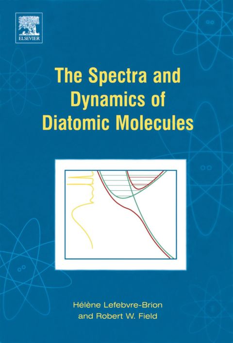 Cover image for book The Spectra and Dynamics of Diatomic Molecules: Revised and Enlarged Edition