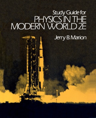 Study Guide for Physics in the Modern World 2E