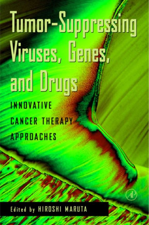 [1825 days] Tumor Suppressing Viruses, Genes, and Drugs: Innovative Cancer Therapy Approaches