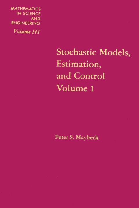 Cover image for book Stochastic Models: Estimation and Control: v. 1: Estimation and Control: v. 1