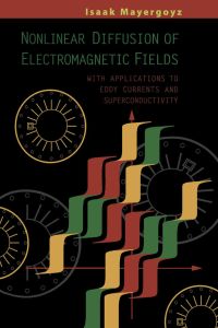 صورة الغلاف: Nonlinear Diffusion of Electromagnetic Fields: With Applications to Eddy Currents and Superconductivity 9780124808706