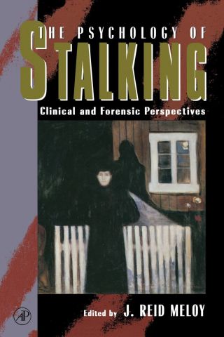 The Psychology of Stalking: Clinical and Forensic Perspectives
